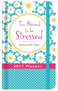 Too Blessed to be Stressed 2017 Planner