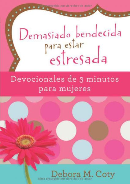 Too Blessed to be Stressed 3-Minute Devotions for Women (Spanish Version)