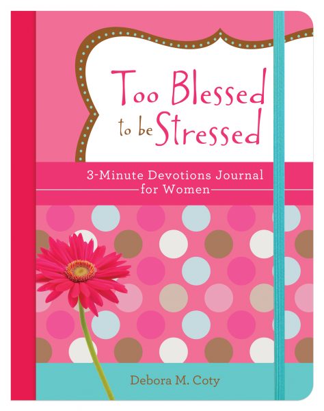Too Blessed to be Stressed 3-Minute Devotions Journal
